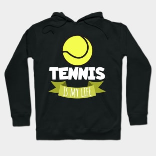 Tennis is my life Hoodie